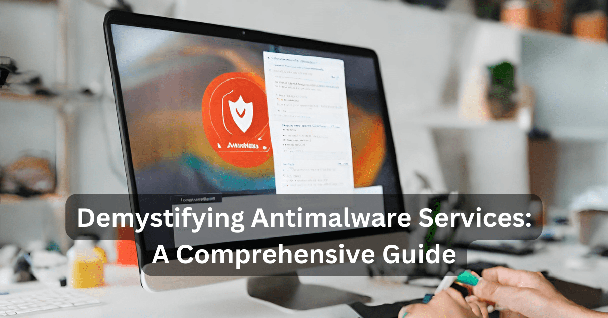 Antimalware Services Comprehensive Guide